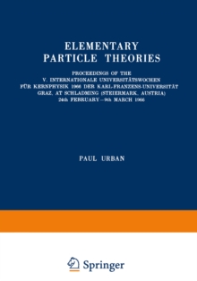 Elementary Particle Theories : Proceedings of the V. Internationale Universitatswochen fur Kernphysik 1966 der Karl-Franzens-Universitat Graz, at Schladming (Steiermark, Austria) 24th February-9th Mar