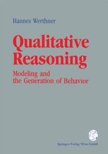 Qualitative Reasoning : Modeling and the Generation of Behavior