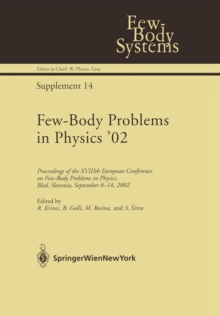 Few-Body Problems in Physics '02 : Proceedings of the XVIIIth European Conference on Few-Body Problems in Physics, Bled, Slovenia, September 8-14, 2002