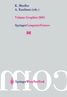 Volume Graphics 2001 : Proceedings of the Joint IEEE TCVG and Eurographics Workshop in Stony Brook, New York, USA, June 21-22, 2001