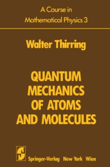 A Course in Mathematical Physics 3 : Quantum Mechanics of Atoms and Molecules