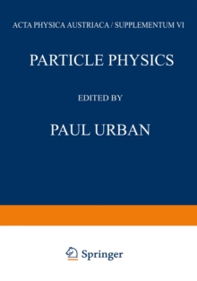 Particle Physics : Proceedings of the VIII. Internationale Universitatswochen fur Kernphysik 1969 der Karl-Franzens-Universitat Graz, at Schladming (Steiermark, Austria) 24th February-8th March 1969