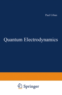 Quantum Electrodynamics : Proceedings of the IV. Internationale Universitatswochen fur Kernphysik 1965 der Karl-Franzens-Universitat Graz, at Schladming (Steiermark, Austria) 25th February-10th March