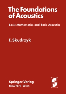 The Foundations of Acoustics : Basic Mathematics and Basic Acoustics