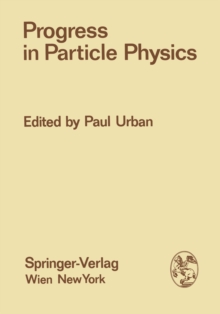 Progress in Particle Physics : Proceedings of the XIII. Internationale Universitatswochen fur Kernphysik 1974 der Karl-Franzens-Universitat Graz at Schladming (Steiermark, Austria), 4th-15th February