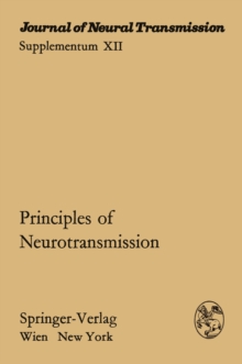 Principles of Neurotransmission : Proceedings of the International Symposium of the Austrian Society for Electron Microscopy in Cooperation with the Austrian Society for Neuropathology, the Austrian S