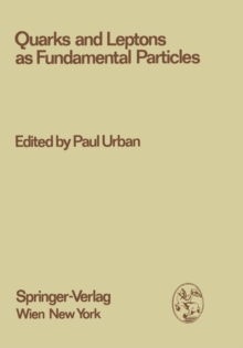 Quarks and Leptons as Fundamental Particles : Proceedings of the XVIII. Internationale Universitatswochen fur Kernphysik 1979 der Karl-Franzens-Universitat Graz at Schladming (Steiermark, Austria), 28