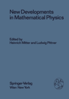 New Developments in Mathematical Physics : Proceedings of the XX. Internationale Universitatswochen fur Kernphysik 1981 der Karl-Franzens-Universitat Graz at Schladming (Steiermark, Austria), February