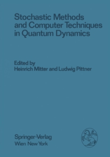 Stochastic Methods and Computer Techniques in Quantum Dynamics : Proceedings of the XXIII. Internationale Universitatswochen fur Kernphysik 1984 der Karl-Franzens-Universitat Graz at Schladming (Steie