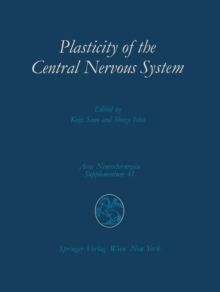 Plasticity of the Central Nervous System : Proceedings of the Second Convention of the Academia Eurasiana Neurochirurgica, Hakone, October 5-8, 1986