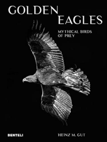 Golden Eagles : Legendary Birds of Prey