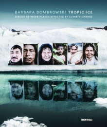 Tropic Ice (Bilingual edition) : Dialog Between Places Affected by Climate Change