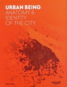 Urban Being : Anatomy & Identity of the City, Paperback / softback Book Urban Being : Anatomy & Identity of the City, Paperback / softback Book