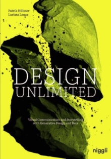 Design Unlimited : Visual Communication and Storytelling with Generative Design and Data