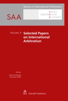 Selected Papers on International Arbitration : Volume 5