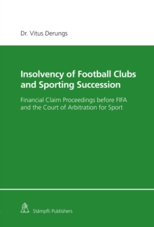 Insolvency of Football Clubs and Sporting Succession : Financial Claim Proceedings before FIFA and the Court of Arbitration for Sport