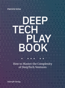 DeepTech Playbook : How to Master the Complexity of DeepTech Ventures