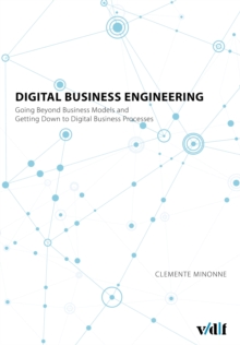 Digital Business Engineering : Going Beyond Business Models and Getting Down to Digital Business Processes