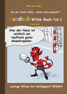 Handball Witze Buch - Teil I : Lustige Witze mit Schlagwurf Effekt!