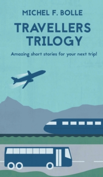 TRAVELLERS TRILOGY : Amazing short stories for your next trip!