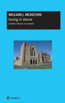 Going It Alone: : Catholic Schools in Scotland