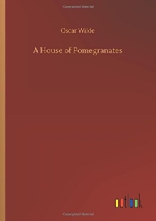 A House of Pomegranates, Paperback / softback Book A House of Pomegranates, Paperback / softback Book
