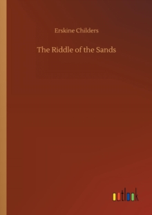 The Riddle of the Sands, Paperback / softback Book The Riddle of the Sands, Paperback / softback Book