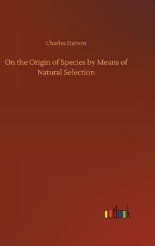 On the Origin of Species by Means of Natural Selection, Hardback Book On the Origin of Species by Means of Natural Selection, Hardback Book