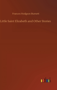 Little Saint Elizabeth and Other Stories, Hardback Book Little Saint Elizabeth and Other Stories, Hardback Book