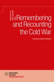 Remembering and Recounting the Cold War : Commonly Shared History?