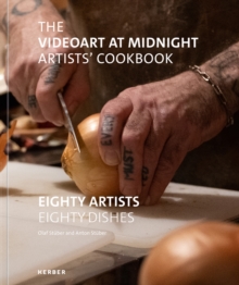 The Videoart at Midnight Artists' Cookbook : Eighty Artists | Eighty Dishes