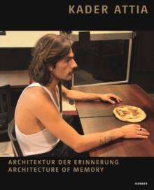 Kader Attia : Architektur der Erinnerung Architecture of Memory, Paperback / softback Book Kader Attia : Architektur der Erinnerung Architecture of Memory, Paperback / softback Book