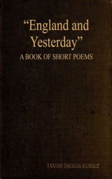 England and Yesterday : A Book of Short Poems