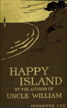 Happy Island : A New Uncle William Story