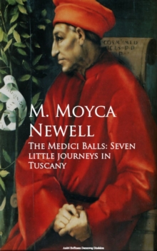 The Medici Balls : Seven little journeys in Tuscany