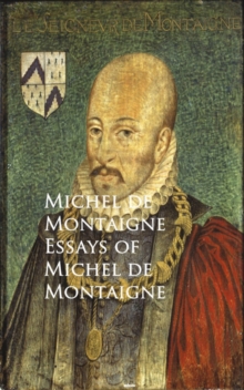 Essays of Michel de Montaigne : Bestsellers and famous Books