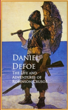 The Life and Adventures of Robinson Crusoe : Bestsellers and famous Books