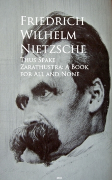 Thus Spake Zarathustra: A Book for All and None : Bestsellers and famous Books