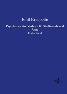 Psychiatrie - ein Lehrbuch fur Studierende und AErzte : Erster Band