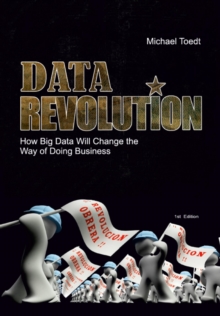 Data Revolution : How Big Data Will Change the Way of Doing Business?