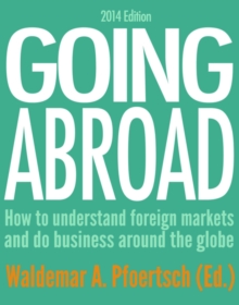 Going Abroad 2014 : How to understand foreign markets and do business around the globe