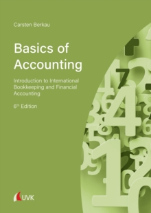 Basics of Accounting : Introduction to International Bookkeeping and Financial Accounting