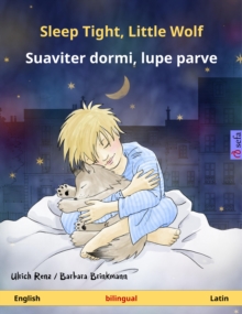 Sleep Tight, Little Wolf - Suaviter dormi, lupe parve (English - Latin) : Bilingual children's book, age 2 and up