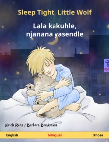 Sleep Tight, Little Wolf - Lala kakuhle, njanana yasendle (English - Xhosa) : Bilingual children's book, age 2 and up