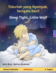 Tidurlah yang Nyenyak, Serigala Kecil - Sleep Tight, Little Wolf (bahasa Indonesia - b. Inggris) : Buku anak-anak dengan dwibahasa, untuk 2 tahun keatas