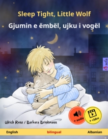 Sleep Tight, Little Wolf - Gjumin e embel, ujku i vogel (English - Albanian) : Bilingual children's book, age 2 and up, with online audio and video