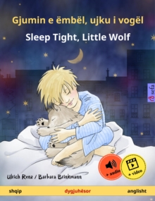 Gjumin e embel, ujku i vogel - Sleep Tight, Little Wolf (shqip - anglisht) : Liber femijesh ne dy gjuhe, 2 vjec e tutje, me audio dhe video ne internet