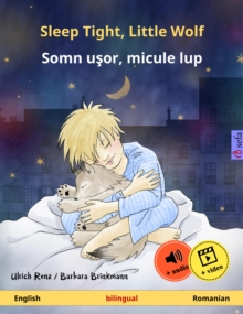 Sleep Tight, Little Wolf - Somn usor, micule lup (English - Romanian) : Bilingual children's book, age 2 and up, with online audio and video