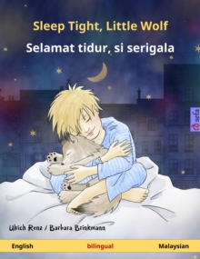 Sleep Tight, Little Wolf - Selamat tidur, si serigala (English - Malaysian) : Bilingual children's book, age 2 and up