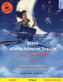 Mein allerschonster Traum - قشنگ]ترین رویای من (Deutsch - Persisch, Farsi, Dari) : Zweisprachiges Kinderbuch,